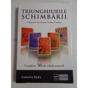 TRIUNGHIURILE SCHIMBARII - Camelia Radu ( contine 36 de carti-oracol)